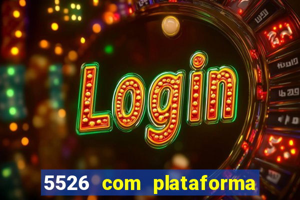 5526 com plataforma de jogos